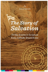 The Story of Salvation: 70 Key Events in Scripture Every Catholic Should Know